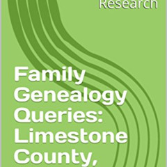 [READ] PDF 📥 Family Genealogy Queries: Limestone County, Alabama (Southern Genealogi