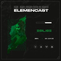 ELEMENCAST#14 - ESILISE