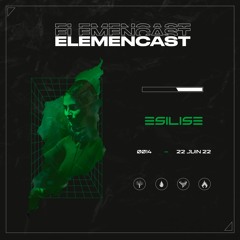 ELEMENCAST#14 - ESILISE