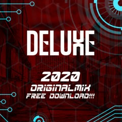 Deluxe - 2020 (Original Mix)FREE DOWNLOAD!!!