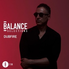 Balance Selections 118: Dubfire