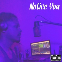 Notice You (Prod. by Dmac)