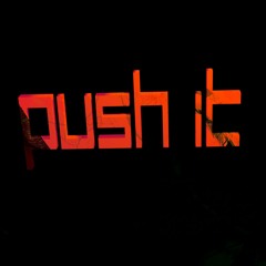 PUSH IT