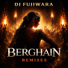 DJ_Fujiwara – Berghain (Alternate Remix)