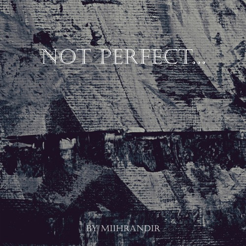 Mi1hrandir - Not Perfect