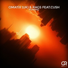OMATIX (UK) & Rags Feat.Cush - Running (Original Mix)