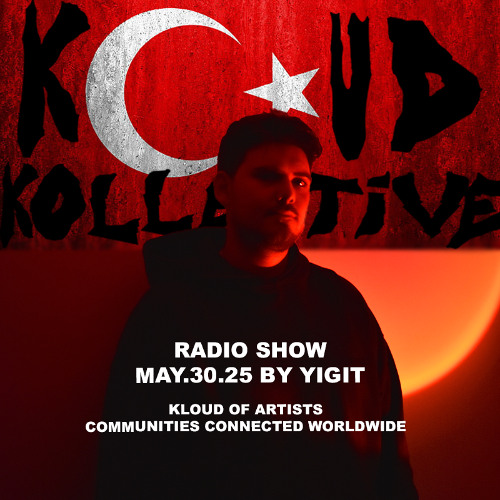 kloud kollective Radio Show by Yigit 30.05.2025
