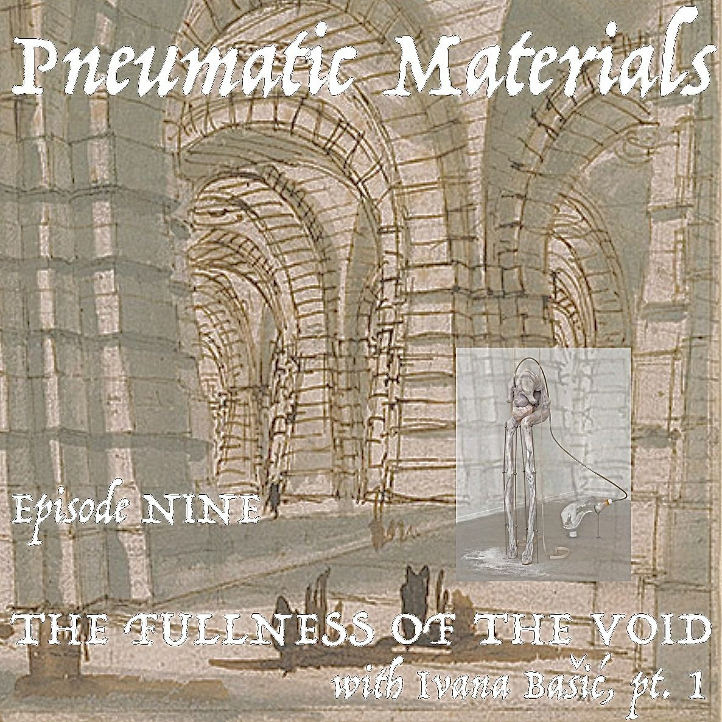 EPISODE NINE: THE FULLNESS OF THE VOID WITH IVANA BAŠIĆ, PT. 1 episode artwork