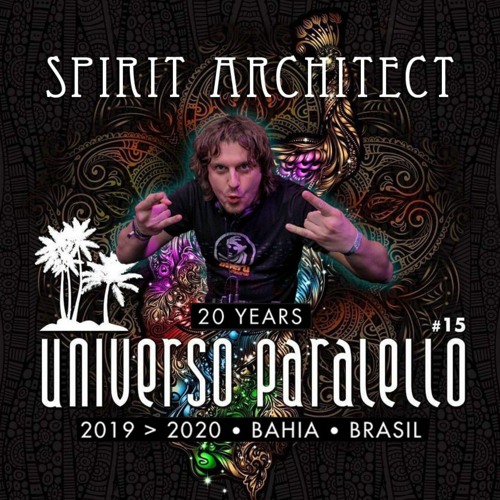 Spirit Architect @ Universo Paralello 2020