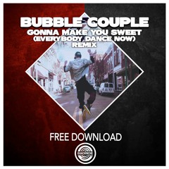 Bubble Couple - Make You Sweat - Everybody Dance Now (Remix)