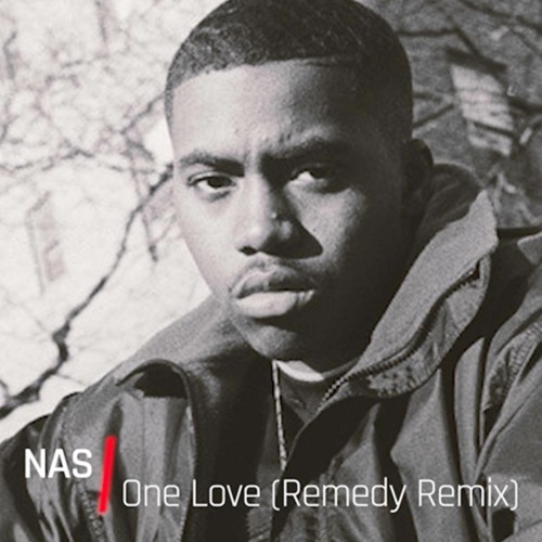 Stream Nas - One Love (Remedy Remix) by Remedy Soundsystem
