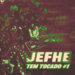 JEFHE Tem Tocado #1