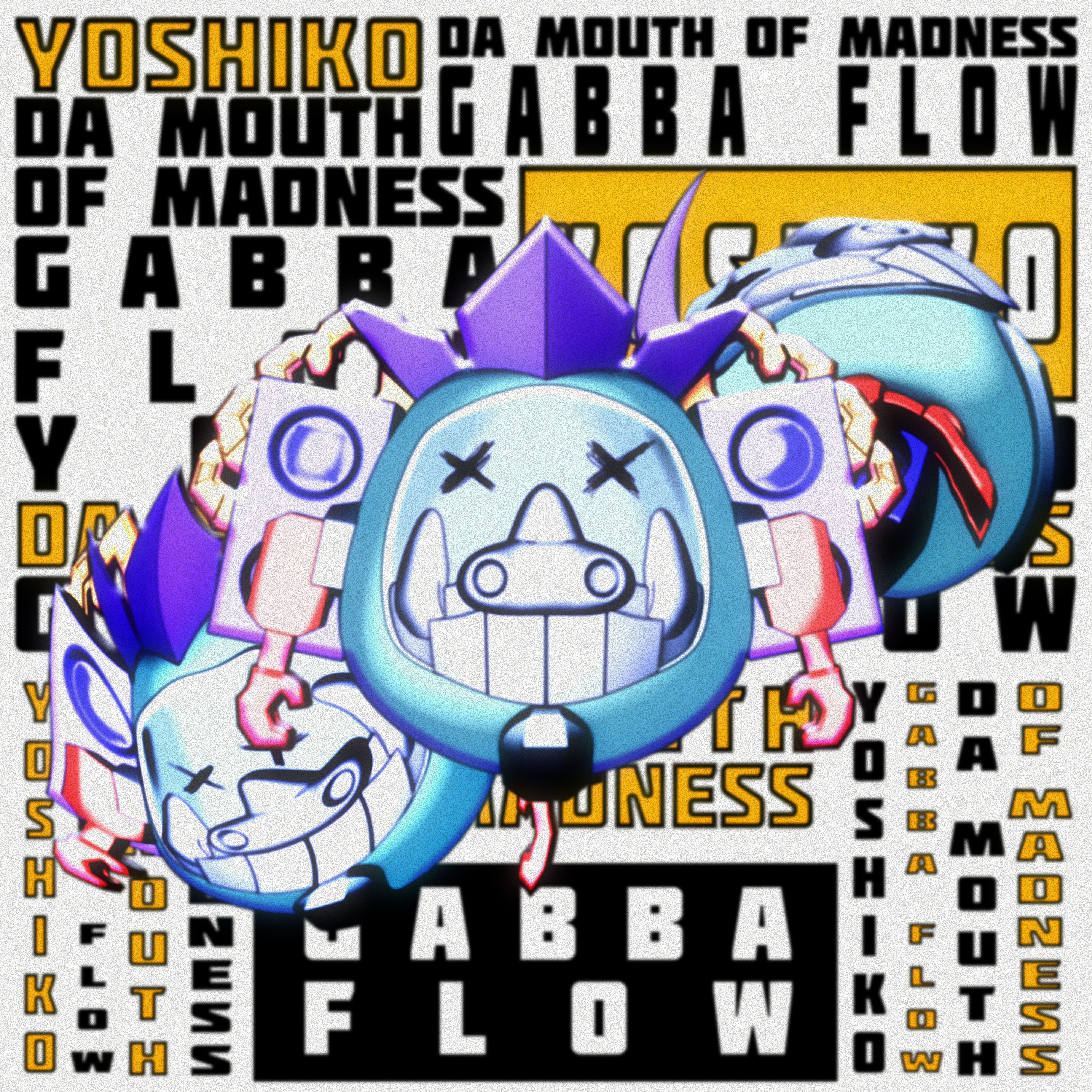 Yoshiko & Da Mouth of Madness – Gabba Flow