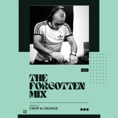 Chop & Change - The Forgotten Mix