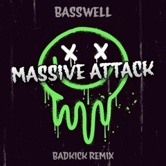 Basswell - Massive Attack ( Badkick Remix Free )