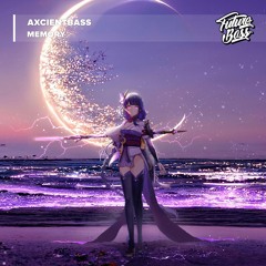 AXCIENTBASS - Memory [Future Bass Release]
