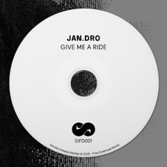 [SIFD001] Jan.dro - Give Me A Ride (Free Download)