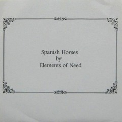 Elements Of Need - Spanish Horses