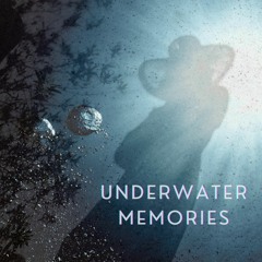 Underwater Memories (downtempo emotional)