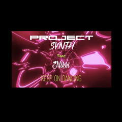 PROJECT SYNTH, KEEP ON DANCING, FEAT NIKKI
