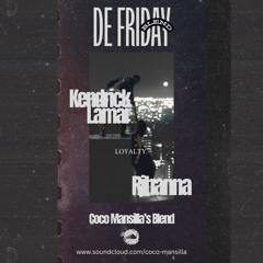 Kendrick Lamar x Rihanna - Loyalty (Coco Mansilla's Blend)
