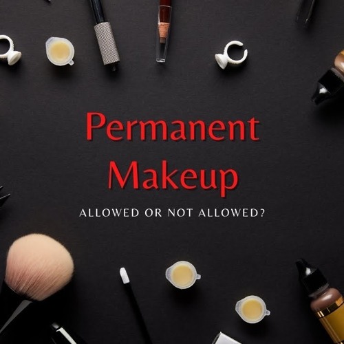 Is Permanent Makeup Allowed According To Halacha