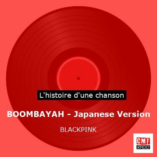 Histoire d'une chanson: BOOMBAYAH - Japanese Version par BLACKPINK