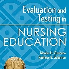 [@ Evaluation and Testing in Nursing Education, Sixth Edition BY: FAAN Oermann, Marilyn H., PhD