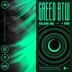 Disclosure - BOSS (Greed. X BTW Remix)