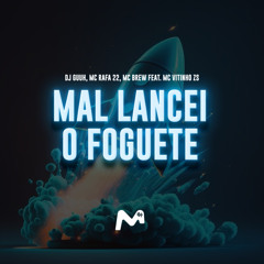 MAL LANCEI O FOGUETE (feat. Mc Vitinho Zs)