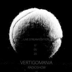 VERTIGOMANIA Radioshow - Live Stream Edition - 17.05.2020