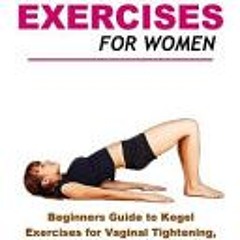 (PDF) Kegel Exercises for Women: Beginners Guide to Kegel Exercises for Vaginal Tightening, Pelvic F