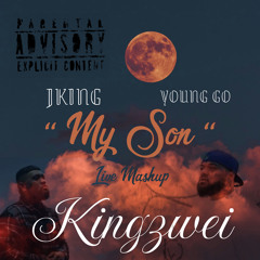 Jking X Young Go - My Son - KINGZWEI  (Live Mashup)