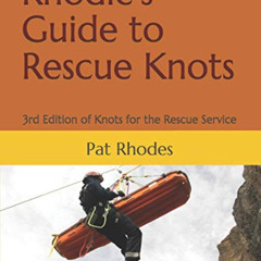 [ACCESS] EBOOK 📨 Rhodie's Guide to Rescue Knots: 3rd Edition of Knots for the Rescue