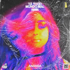 Ananda - TÁ TODO MUNDO MAL [SEVN & Matt Seid Remix]