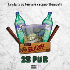 tallstar, OG TERYLANE, SCAMOFTHEMOUTH - 25 PUR