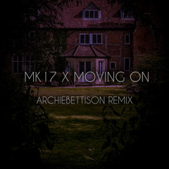 MK17 X MOVING ON (PHIBES) - ARCHIEBETTISON REMIX