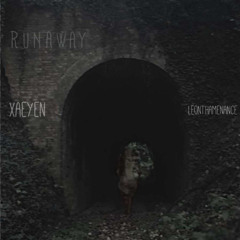 Runaway ft Xaeyen