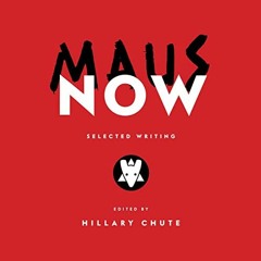 [Get] KINDLE 🧡 Maus Now: Selected Writing by  Hillary Chute - editor,Fred Berman,Ran