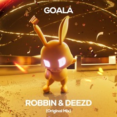 ROBBIN & DEEZD - GOALA (Original Mix)
