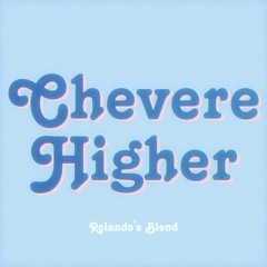 Chevere Higher (Rolando's Blend)