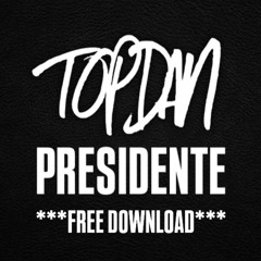 TopDan - Presidente (Extended Mix) *FREE DOWNLOAD*