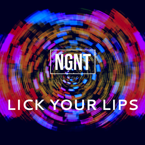 NGNT - LICK YOUR LIPS