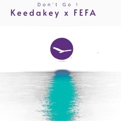 Don't Go ! -  Keedakey x FEFA