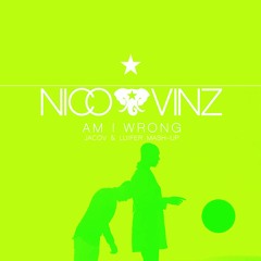 Nico & Vinz, Zac - Am I Wrong [JACOV & LUIFER Mash]