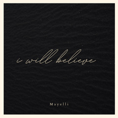 I Will Believe - Mayelli