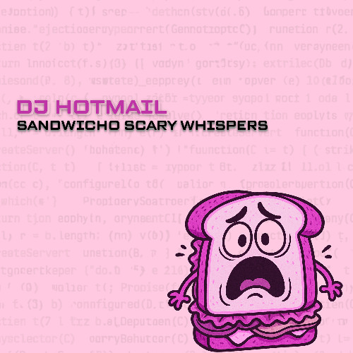 DJ HOTMAIL - SANDWICHO SCARY WHISPERS