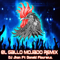 Donald Flouren.s. Ft DJ Jhon - El Gallo Mojado Remix (Tribe Mix 2020)