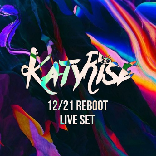 KATY RISE - 12/21 REBOOT LIVE SET