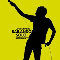 Los Bunkers - Bailando Solo (Kizmo Edit)